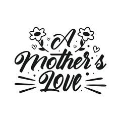 A Mothers Love, Mothers Day Typography Design