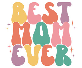Best Mom ever Retro,Mom Life Svg,Mother's Day,Stacked Mama,Boho Mama,Mom Era,Retro, Groovy,Girl Mom,Cool