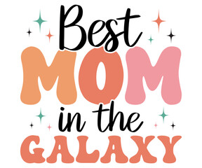 Best Mom In The Galaxy Retro,Mom Life Svg,Mother's Day,Stacked Mama,Boho Mama,Mom Era,Retro, Groovy,Girl Mom,Cool