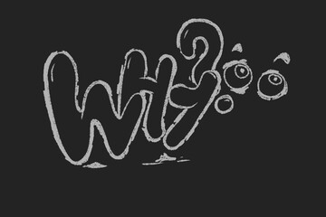 Why Graffiti Text in Chalk Style with Emotional Expression on Dark Background