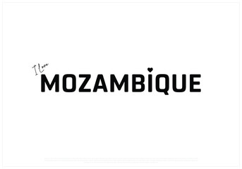 I love Mozambique, I love Mozambique typographic design with flag typography and heart on white background, Vector design of I love Mozambique, Mozambique National Day Design