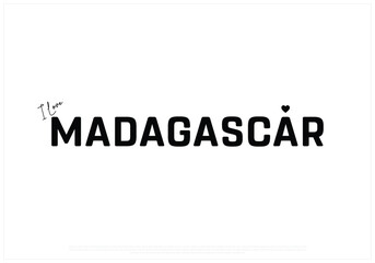 I love Madagascar, I love Madagascar typographic design with flag typography and heart on white background, Vector design of I love Madagascar, Madagascar National Day Design
