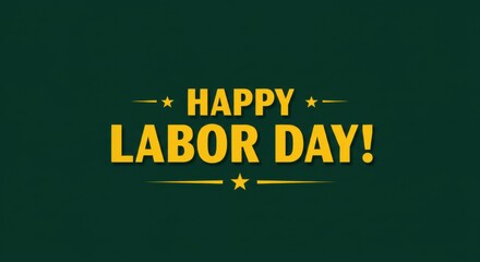 Labor Day Greeting: Yellow Text on Dark Green Backdrop