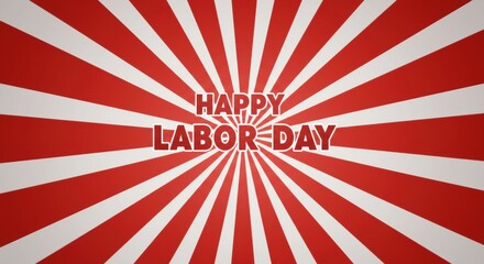 Radiating Red and White Stripes with "Happy Labor Day" Text.