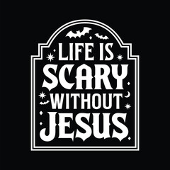 Obraz premium Life i scary without jesus, Spooky Season Cricut svg, Holy Ghost Halloween shirt design.