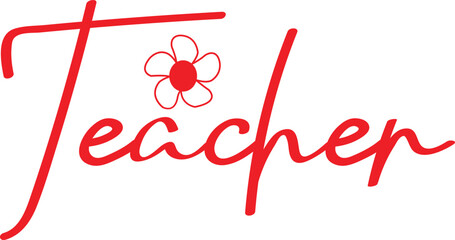 Teacher typography clip art design on plain white transparent isolated background for card, shirt, hoodie, sweatshirt, apparel, tag, mug, icon, poster or badge