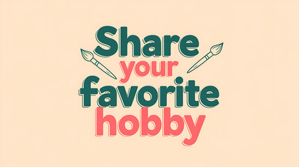 share your favorite hobby