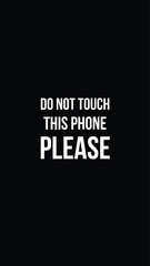 Do Not Touch My Phone Please Text On Black Background Minimalist Design Digital Wallpaper Cautionary Notice
