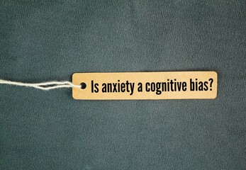 paper tag with the question words Is anxiety a cognitive bias?