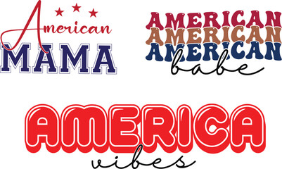 Patriotic T-Shirt Design Bundle | American Mama, Babe & America Vibes Typography Set for 4th of July and USA Pride