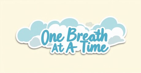 Light blue clouds frame inspirational text. Message promotes mindfulness, positivity, slow pace. Gentle colors suggest calm feelings.