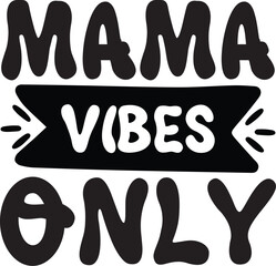 Mama Vibes Only