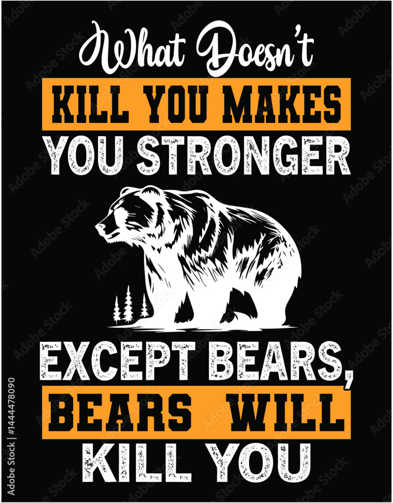 Fototapete what doesn't kill you makes you stronger except bears - printable editable vector art file.