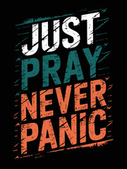 Just Pray Never Panic Typography T Shirt Design Vector
