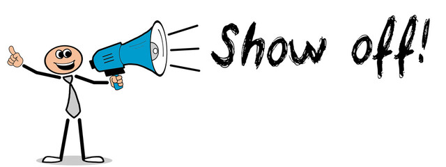 Show off!