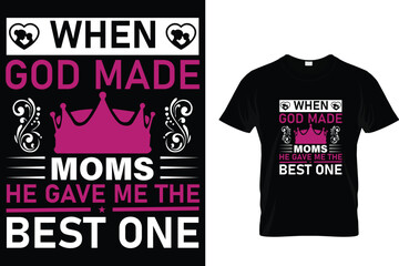 When god made moms he gave me the best one- mother's day t shirt design