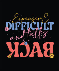  EXPENSIVE DIFFICULT and TALKS BACK t shirt design