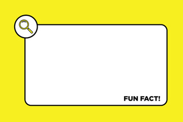Fun Fact message bubble label design with magnifying on yellow background. template post icon for social media background