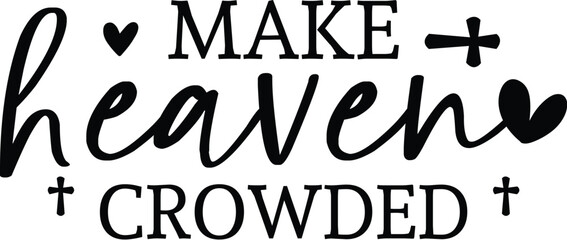 Make Heaven Crowded