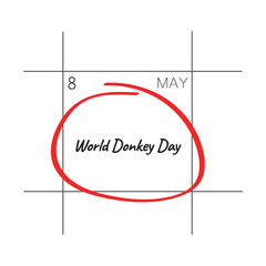 World Donkey Day, may 8 - calendar date.