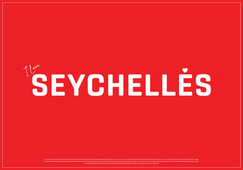 I love Seychelles, I love Seychelles typographic design with flag typography and heart on red background, Vector design of I love Seychelles, Seychelles National Day Design
