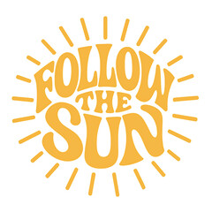 Follow the Sun Typography Design Sunshine Summer Vibes Positive Quote