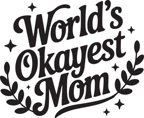 World Okayest Mom SVG – Funny Quote Cut File for Cricut & Silhouette

Funny Mom SVG – World Okayest Mom Design for Shirts & Mugs

World's Okayest Mom SVG – Sarcastic Mother’s Day Cut File

Okayest Mom