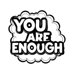 Artistic Black & White Text Cloud You Are Enough Bold Message Silhouette Style