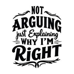 Not Arguing, Just Explaining Funny Sarcastic T-Shirt Art