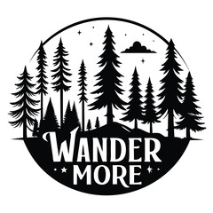 Fototapeta premium Monochrome Forest Silhouette With Trees, Cloud, Stars, And 'WANDER MORE' Text