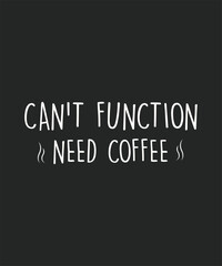 Can not function need coffee, typography, vector, eps