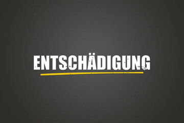 Obraz premium Entschaedigung (Compensation) - A blackboard with white text.