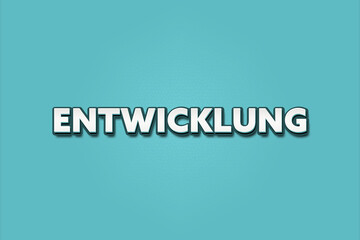 Entwicklung (Development) - A turquoise banner illustration with white text.