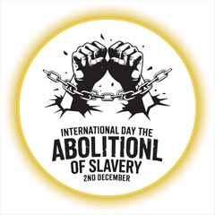 International Day for the Abolition of Slavery Poster.Abolition of Slavery Freedom Illustration.Breaking Chains Abolition of Slavery Concept.Freedom Day Abolition of Slavery Vector