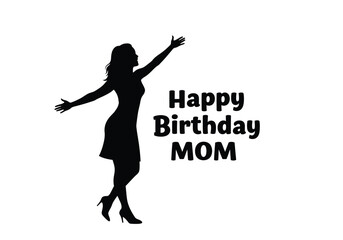 Happy birthday mom silhouette. This image shows a silhouette of a woman with arms raised and text "Happy Birthday MOM," representing a heartfelt celebration. Vector clipart illustration design.