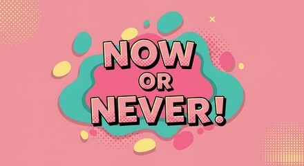 Now or Never Graphic Message with Abstract Shapes on Pink