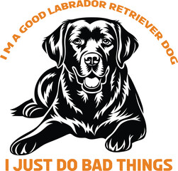 I m a good Labrador Retriever Dog T-shirt Design