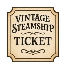 Old-fashioned ticket with bold lettering reading 