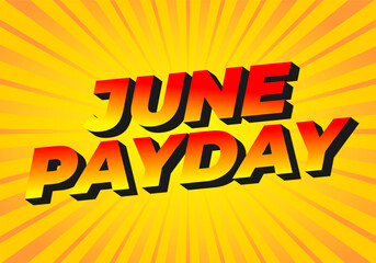 June Payday. Text effect design with bold and modern fonts for social media ads. Red yellow colors