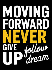 Obraz premium moving forward typography t shirt design, motivational typography t shirt design, inspirational quotes t-shirt design, vector quotes lettering t shirt design for print 