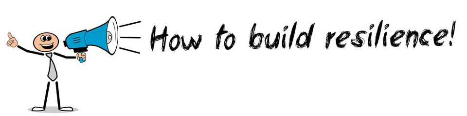 How to build resilience!