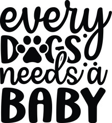 Every Dogs Needs a Baby