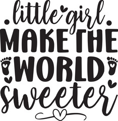 Little Girl Make the World Sweeter