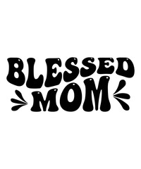 Blessed mom Trendy Retro Mom Svg Bundle, Funny Mom Shirt Svg, Retro mama svg, Mom svg, Boho mama svg, Groovy svg, Mama wavy text svg
