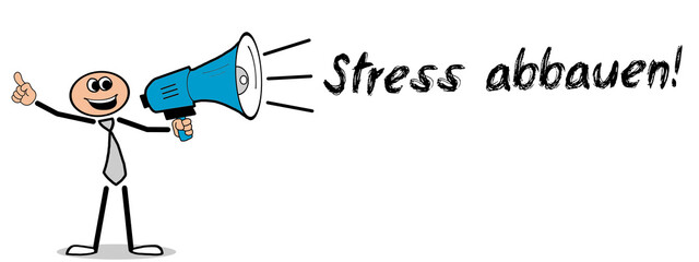 Stress abbauen!