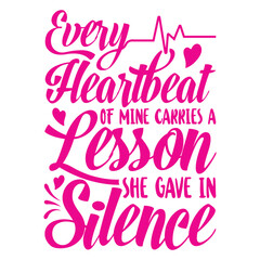 Every heartbeat of mine carries a lesson she gave in silence t-shirt design