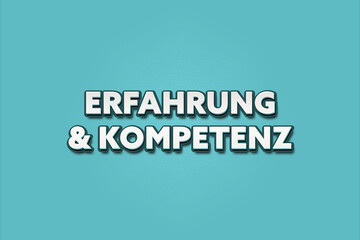 Erfahrung und Kompetenz (Experience and competence) - A turquoise banner illustration with white text.