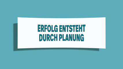 Erfolg entsteht durch Planung (Success comes through planning) - A card isolated on light green background.