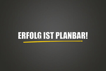 Erfolg ist planbar (Success can be planned) - A blackboard with white text.