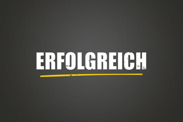 Obraz premium erfolgreich (successful) - A blackboard with white text.